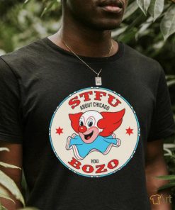 Clown STFU about Chicago you Bozo logo shirt