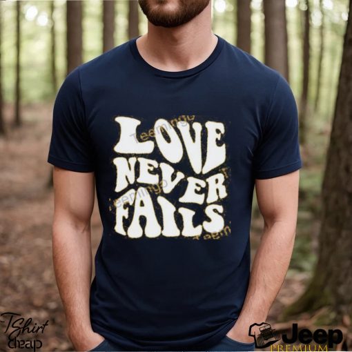 Clown World Love Never Fails Shirt, T Shirt, Hoodie, Sweater, Long Sleeve T Shirt