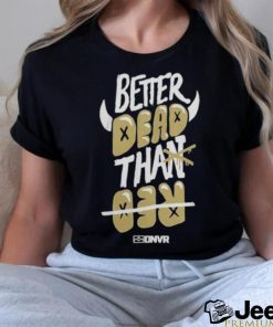 Colorado Buffaloes Football Better Dead Black Shirt