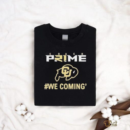 Colorado Buffaloes Football Coach Prime We Coming Shirt