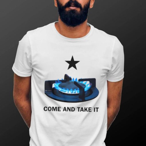 Come And Take It shirt