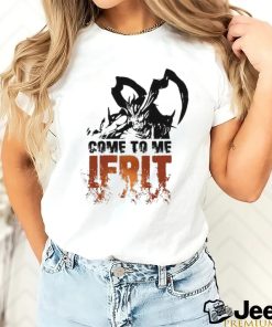 Come To Me Ifrit Shirt