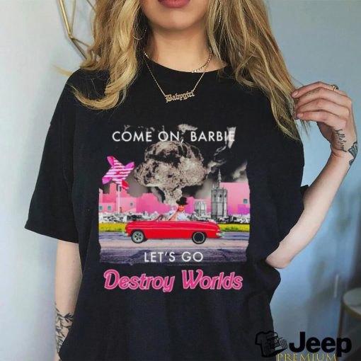 Cone on Barbie Let’s go Destroy World 2023 shirt