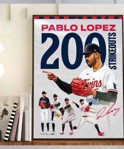 Congrats to Pablo Lopez On 200 Strikeouts This Season With Minnesota Twins In MLB Home Decor Poster Canvas