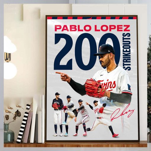 Congrats to Pablo Lopez On 200 Strikeouts This Season With Minnesota Twins In MLB Home Decor Poster Canvas