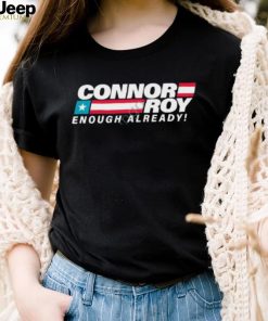 Connor Roy Enough Already Long Sleeve T Shirt