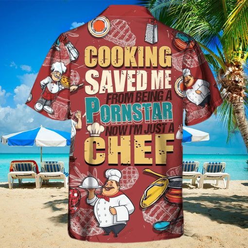 Cooking Lover Cooking Save Me From Being A Pornstar Now I’m Just A Chef Limited Edition Hawaiian Shirt