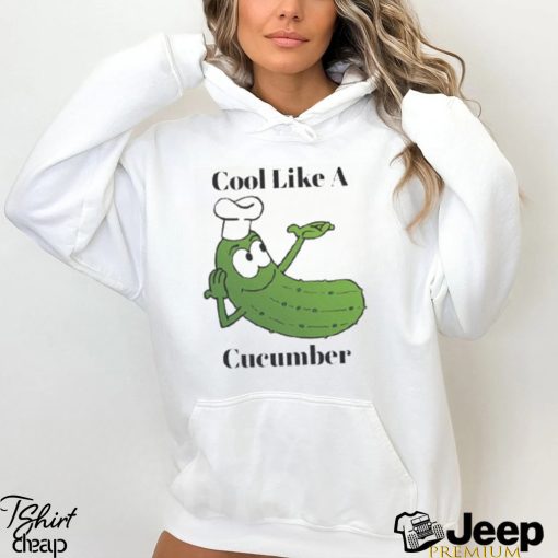 Cool As A Cucumber Funny Advantages Of Cucumber Shirt