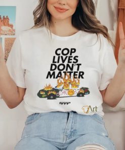 Cop Lives Don’t Matter Shirt