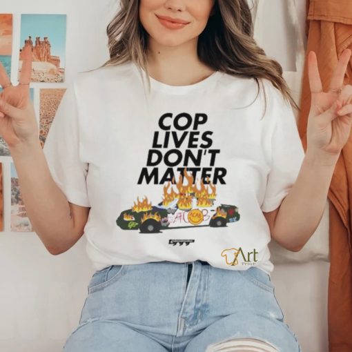 Cop Lives Don’t Matter Shirt