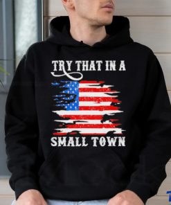 Country Lover Music Try That In A Small Country Western Town shirt