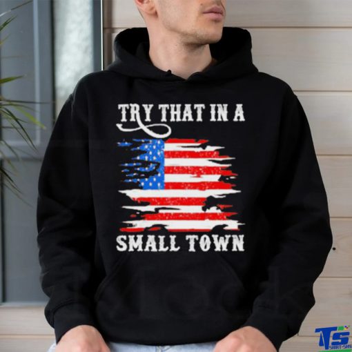 Country Lover Music Try That In A Small Country Western Town shirt