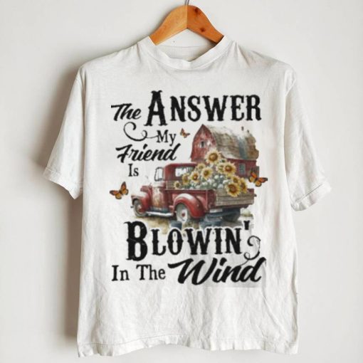 Country Truck The Answer My Friend Blowin’ In The Wind Sunflower shirt