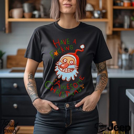 Crazy Santa Have A Fucking Awesome Christmas shirt