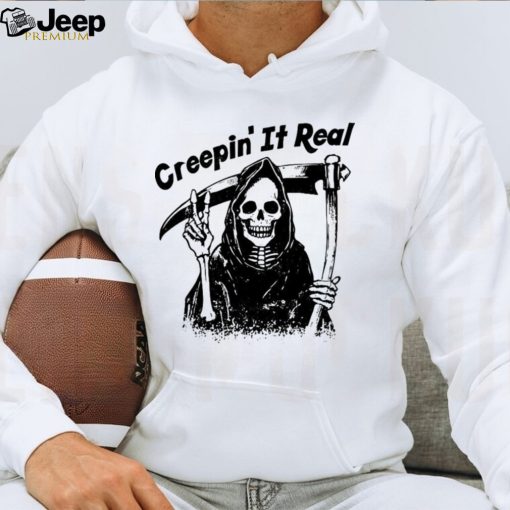 Creepin’ it Real T Shirt