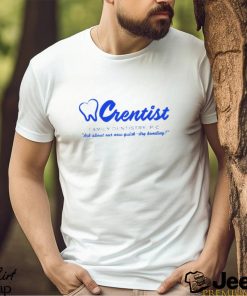 Crentist Family Dentistry The Office shirt