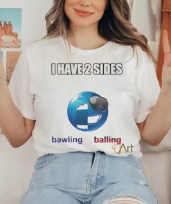 Cringeytees I Have 2 Sides Bawling Balling Shirt