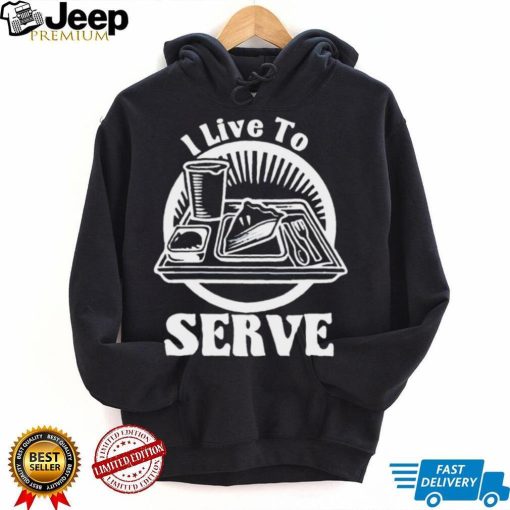 Breakfast I live to serve art shirt