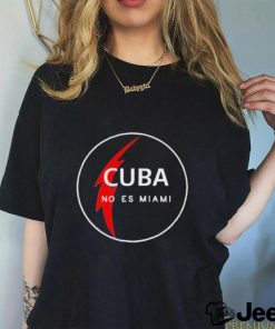 Cuba no es Miami shirt