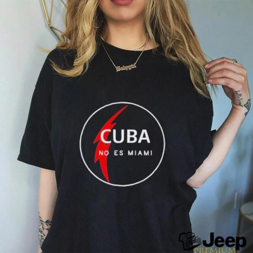 Cuba no es Miami shirt