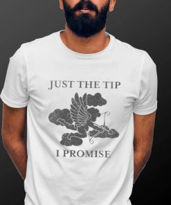 Cupid just the tip I promise T shirt