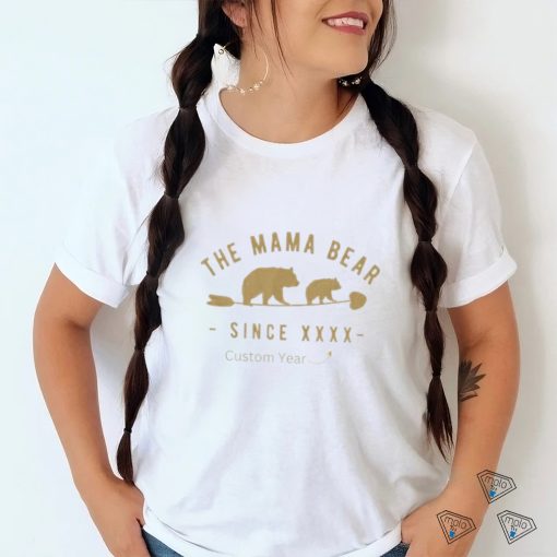 Custom Mama Bear Year Shirt Personalized Mom Mother T Shirt Unisex