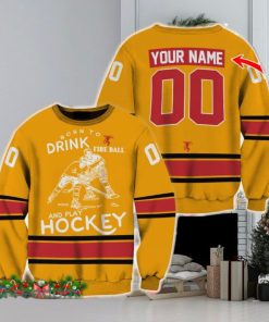 Custom Number And Name Born To Drink Fireball Whisky and Play Hockey Sweater Beer Lovers Cold For Fans Gift