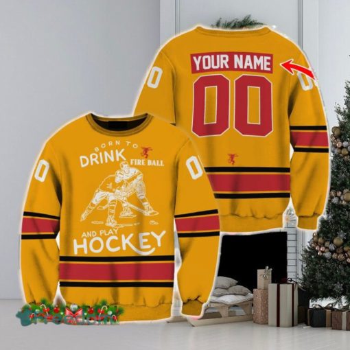 Custom Number And Name Born To Drink Fireball Whisky and Play Hockey Sweater Beer Lovers Cold For Fans Gift