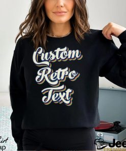 Custom Shirt Retro Text T Shirt Personalized Shirts For Women Toddler Grandpa Mom Girls Kids Classic Sweatshirt