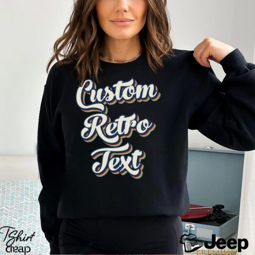 Custom Shirt Retro Text T Shirt Personalized Shirts For Women Toddler Grandpa Mom Girls Kids Classic Sweatshirt