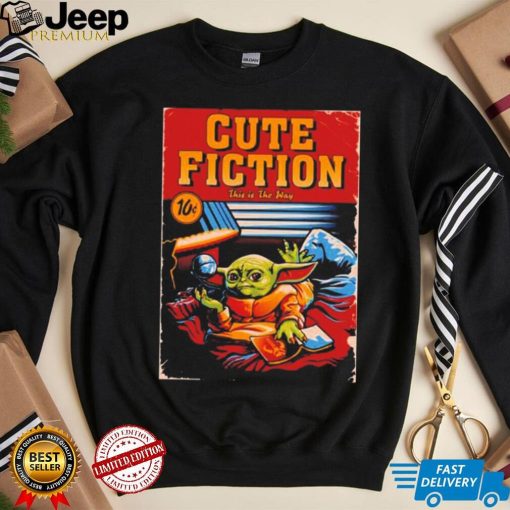 Cute Fiction Grogu this is the way shirt