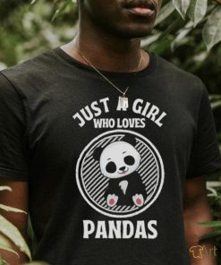 Cute Just A Girl Who Loves Pandas shirt