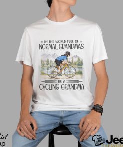 Cycling Full Of Normal Grandmas Shirt