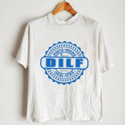 D.I.L.F Devoted Involved Loving Father shirt