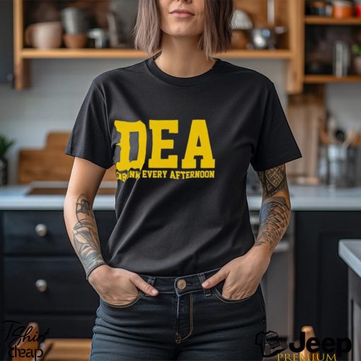 DEA drunk every afternoon shirt