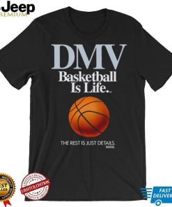 DMV basketball is life the rest is just details retro shirt