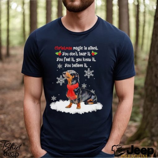 Dachshund Christmas magic is silent you don’t hear it you feel it you know it shirt