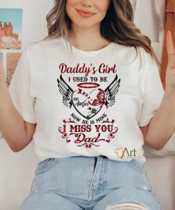 Daddy’s girl i used to be his angel now he is mine i miss you dad shirt