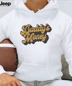 Daddy’s money 2023 shirt