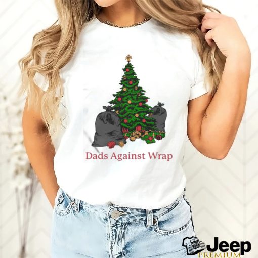 Dads Against Wrap Pine Tree Shirt