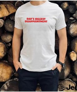 Dad’s Biggest Disappointment Shirt