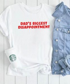 Dad’s biggest Disappointment 2023 shirt