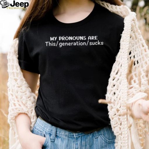 Daily Loud My Pronouns Are This Generation Sucks Hoodie Sweatshirt