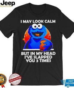 DalatFashionLLC blue cookies monster I may look calm but in my head I’ve slapped you 3 times shirt