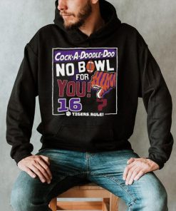 Dalatshirtshop cock a Doodle Doo no bowl for you 16 Clemson Tigers shirt