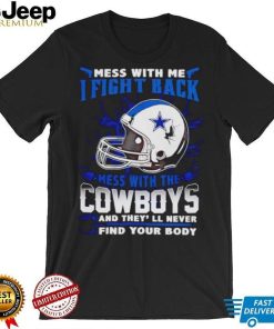 Dallas Cowboys Mess With Me I Fight Back Mess With My Team NFL shirt