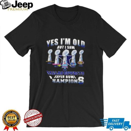 Dallas Cowboys Super Bowl yes I’m old but I saw Champions shirt