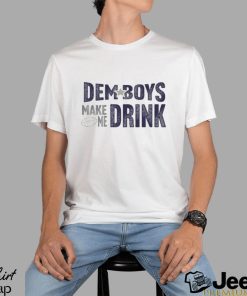 Dallas Football Dem Boys Make Me Drink Funny Long Sleeve Tshirt