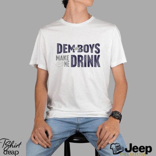 Dallas Football Dem Boys Make Me Drink Funny Long Sleeve Tshirt