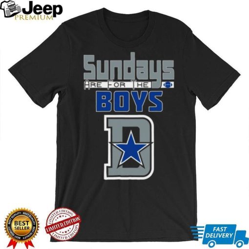 Dallas Football Sundays Are For The Boys T Shirt